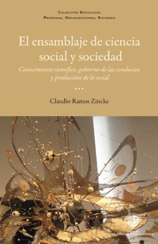 El ensamblaje de ciencia social y sociedad: Conocimiento científico, gobiernos de las conductas y producción de lo social (Spanish Edition)