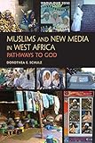Muslims and new media in West Africa : pathways to God