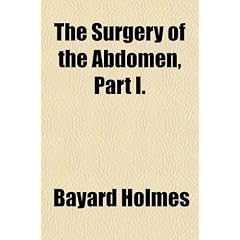 Click here to buy The Surgery of the Abdomen, Part I.; Appendicitis and Other Diseases About the Appendix by Bayard Holmes.