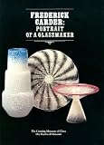 Frederick Carder: Portrait of a Glassmaker