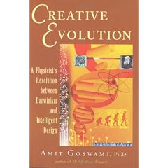Creative Evolution: A Physicist's Resolution Between Darwinism and Intelligent Design: A Quantum Resolution Between Darwinism and Intelligent Design