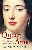 Queen Anne: The Politics of Passion: A Biography