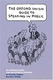 The Oxford Union Guide to Speaking in Public