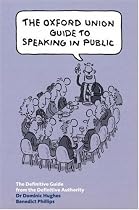 The Oxford Union Guide to Speaking in Public