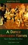 A Dance Between the Flames
