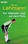 Der Wahnsinn liegt auf dem Platz