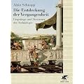 Die Entdeckung der Vergangenheit: Urspr�nge und Abenteuer der Arch�ologie