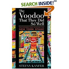 The Voodoo That They Did So Well: The Wizards Who Invented the New York Stage