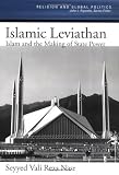 Islamic Leviathan: Islam and the Making of State Power (Religion and Global Politics)