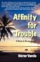 Affinity for Trouble- A Puerto Rican Story