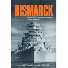 BISMARCK: A Minute by Minute Account of the Final Hours of Germany's Greatest Battleship
