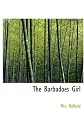 The Barbadoes girl: A tale for young people (Francis & Co.'s Little library, for young persons of various ages) (Francis & Co.'s Little library, for young persons of various ages)