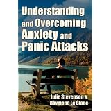 Understanding and Overcoming Anxiety and Panic Attacks. A Guide for You and Your Caregiver. How to Stop Anxiety, Stress, Panic Attacks, Phobia & Agoraphobia Now.