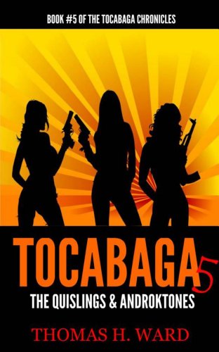 TOCABAGA 5: THE QUISLINGS & ANDROKTONES (The Tocabaga Chronicles: A Jack Gunn Suspense Thriller)