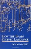 How the Brain Evolved Language
