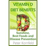 Vitamin D Diet Benefits: Sunshine, Best Foods, and Disease Prevention