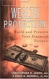 Wealth Protection : Build and Preserve Your Financial Fortress