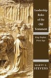 Leadership Roles of the Old Testament: King, Prophet, Priest, Sage