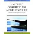 Handheld Computing for Mobile Commerce: Applications, Concepts and Technologies (Premier...