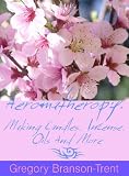Aeromatheropy: Making Candles, Incense, Oils And More