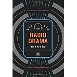 the radio drama handbook audio drama in context and practice audio drama in practice and context