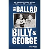 The Ballad of Billy & George: The Tempestuous Baseball Marriage of Billy Martin and George Steinbrenner