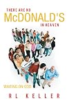 THERE ARE NO McDONALD'S IN HEAVEN: Waiting on God