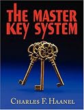 The Master Key System: Originally Part of the Course `the Laws of Success in Sixteen Lessons' by Napoleon Hill: the Complete Original with Full Set of Questions and Answers