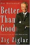 Better Than Good: Creating a Life You Can't Wait to Live