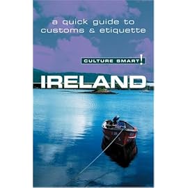 Culture Smart! Ireland: A Quick Guide to Customs And Etiquette (Culture Smart)