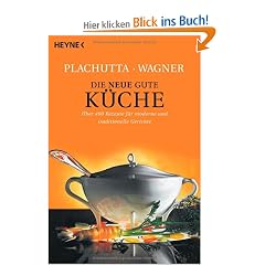 Die neue gute K�che: 400 Rezepte f�r moderne und traditionelle Gerichte: �ber 400 Rezepte f�r moderne und traditionelle Gerichte
