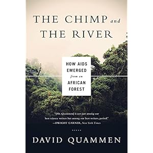 The Chimp and the River: How AIDS Emerged from an African Forest
