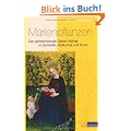 Marienpflanzen: Der geheimnisvolle Garten Marias in Symbolik, Heilkunde und Kunst