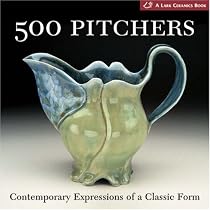 500 Pitchers: Contemporary Expressions of a Classic Form (500 Series)