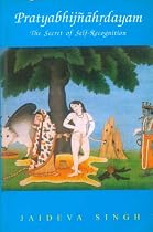 Pratyabhijnahrdayam: The Secret of Self-recognition (Sanskrit Text with Eng. Trans., Notes and Introd.)