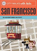 City Walks with Kids: San Francisco: 50 Adventures on Foot (City Walks)