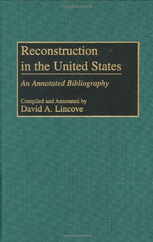Reconstruction in the United States: An Annotated Bibliography (Bibliographies and Indexes in American History)