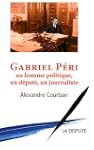 Gabriel P�ri : Un homme politique, un...