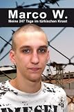 Marco W. - Meine 247 Tage im tuerkischen Knast