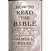 How to Read the Bible: A Guide to Scripture, Then and Now