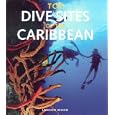 Top Dive Sites of the Caribbean by Lawson Wood