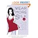 Wear More Silk: 131 Luxurious Ways to Add Romance, Spice, and Adventure to Your Everyday Life
