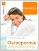 Kursbuch Osteoporose: Rechtzeitig vorbeugen, erkennen und behandeln: Mit Bewegung und Ernährung die Knochen stärken