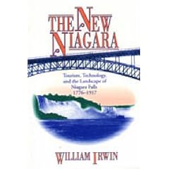 The New Niagara: Tourism, Technology and the Landscape of Niagara Falls, 1776-1917