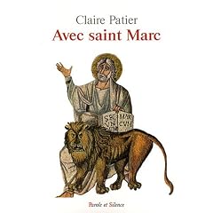 Avec saint Marc : Lecture m�dit�e au fil des dimanches de l'ann�e liturgique B
