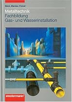 Metalltechnik Fachbildung. Gas- und Wasserinstallation. (Lernmaterialien)