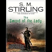 The Sword of the Lady: A Novel of the Change | [S. M. Stirling]
