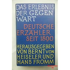 Das Erlebnis der Gegenwart. / Deutsche Erz�hler seit 1890.