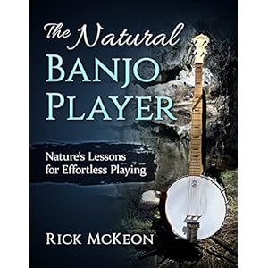 The Natural Banjo Player: Nature's Lessons for Effortless Playing