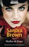 Hei�er als Feuer - Sandra Brown